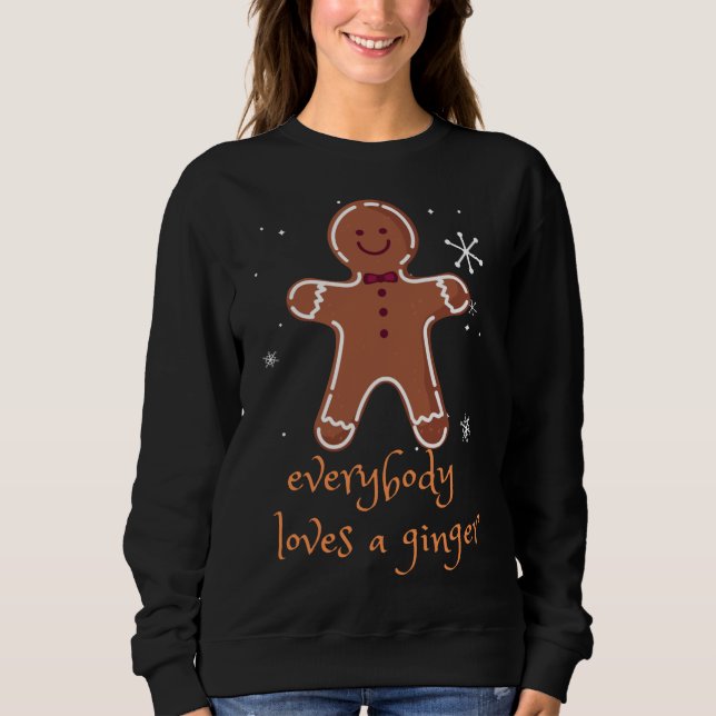 Everybody Loves A Ginger Christmas Gingerbread Man Sweatshirt (Front)