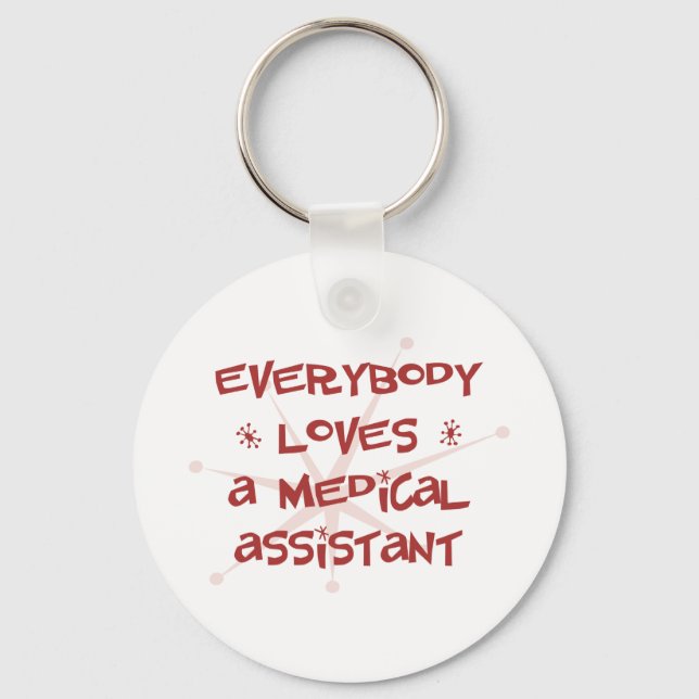 Everybody Loves A Medical Assistant Key Ring (Front)