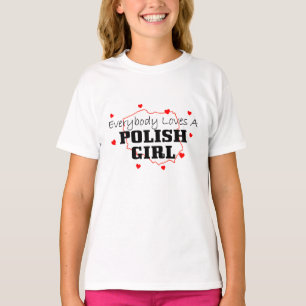 Everybody Loves A Polish Girl T-Shirt
