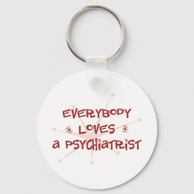 Everybody Loves A Psychiatrist Key Ring (Front)