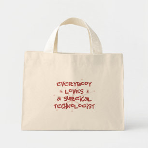Everybody Loves A Surgical Technologist Mini Tote Bag