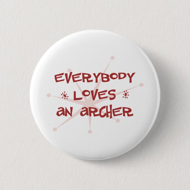 Everybody Loves An Archer 6 Cm Round Badge (Front)