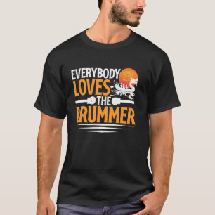Everybody Loves The Drummer For Dragon Boat Racing T-Shirt