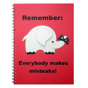 Everybody makes mistakes. notebook