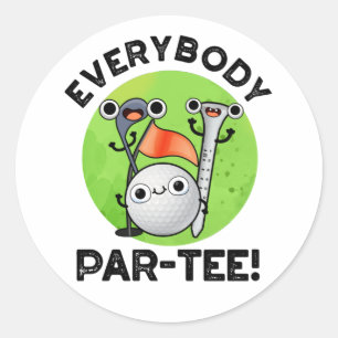 Everybody Par-tee Funny Golf Pun Classic Round Sticker