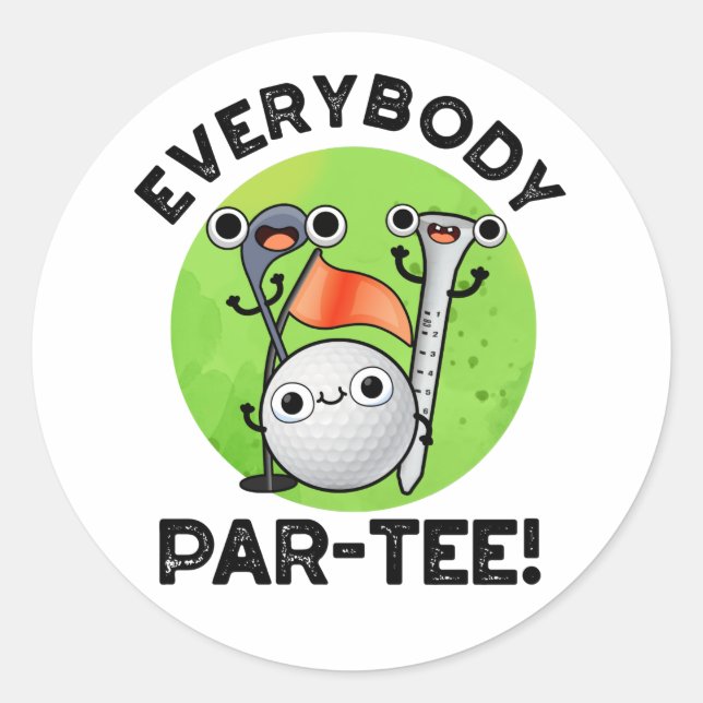 Everybody Par-tee Funny Golf Pun  Classic Round Sticker (Front)