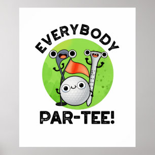 Everybody Par-tee Funny Golf Pun  Poster