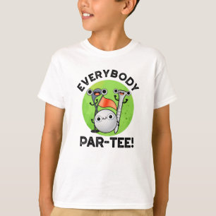 Everybody Par-tee Funny Golf Pun T-Shirt
