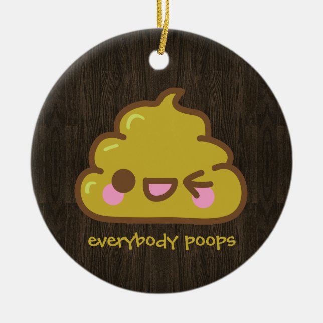everybody poops ceramic ornament (Front)