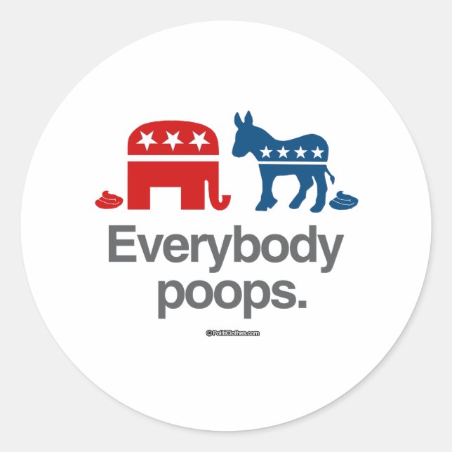 EVERYBODY POOPS POLITICAL CLASSIC ROUND STICKER (Front)