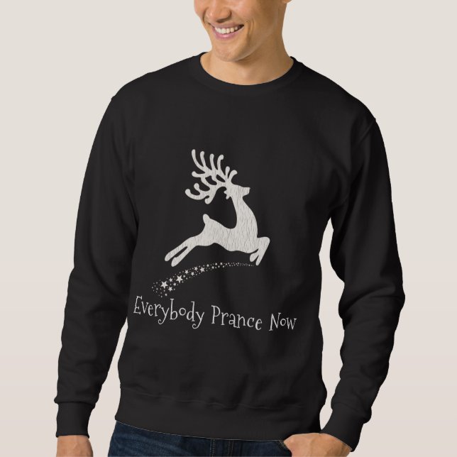Everybody Prance Now Funny Christmas Reindeer Holi Sweatshirt (Front)
