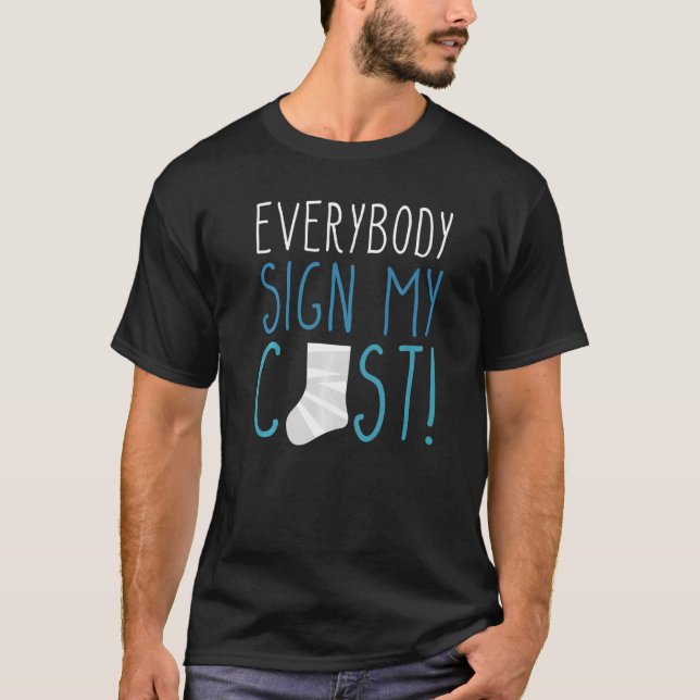Everybody Sign My Cast Broken Leg  1 T-Shirt (Front)