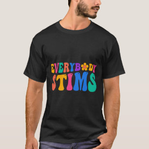 Everybody Stims Autism Awareness Special Ed Teache T-Shirt