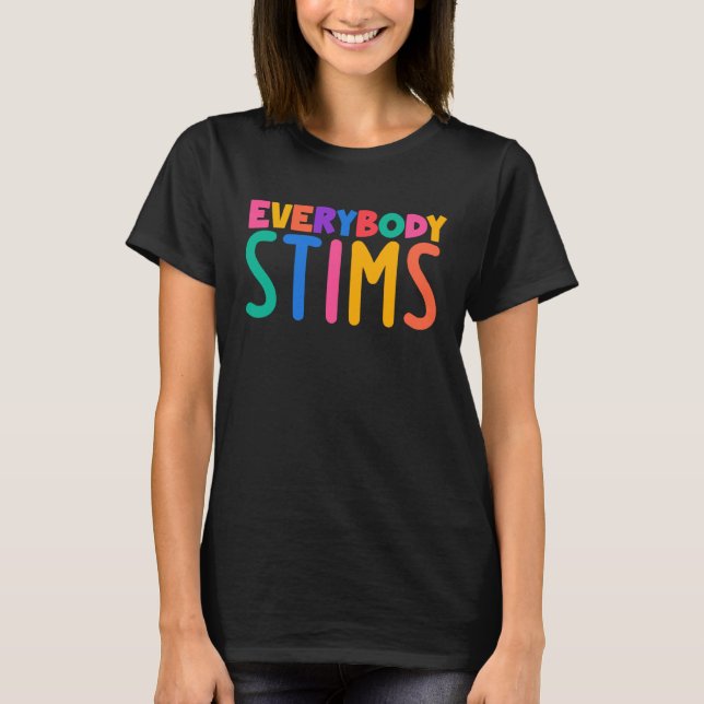 Everybody Stims Autism Awareness Special Ed Teache T-Shirt (Front)