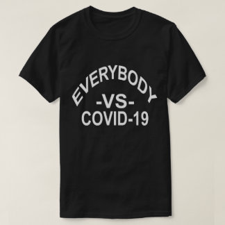 Everybody Vs COVID-19 T-Shirt