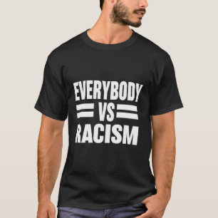 Everybody Vs Racism T-Shirt