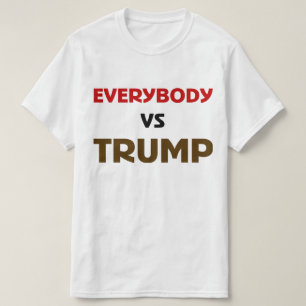 Everybody VS Trump T-Shirt