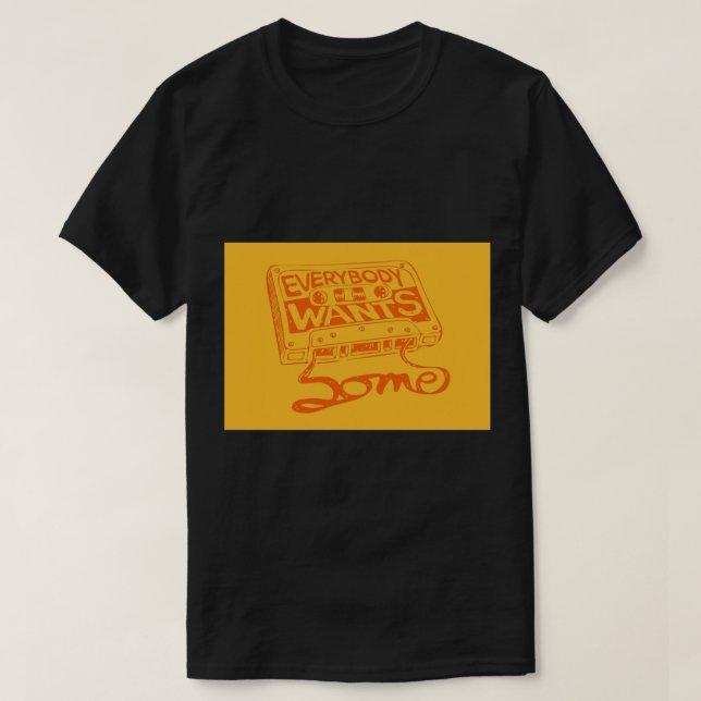 Everybody Wants Some Poster T-Shirt (Design Front)