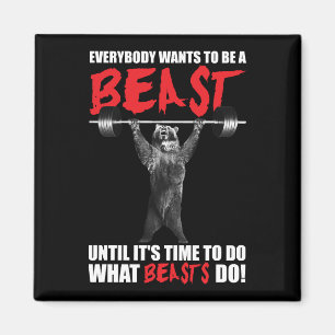 Everybody Wants To Be A Beast - Bear Lifting - Gym Magnet