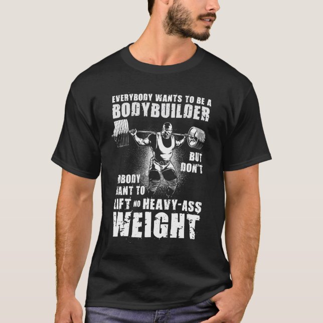 Everybody Wants To Be A Bodybuilder - Ronnie Gym T-Shirt (Front)
