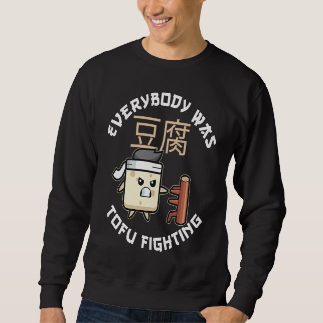 Everybody Was Tofu Fighting For A Vegan and Tofu F Sweatshirt (Front)