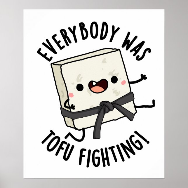 Everybody Was Tofu Fighting Funny Food Pun  Poster (Front)
