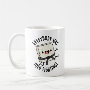 Everybody Was Tofu Fighting Funny Food Puns Coffee Mug
