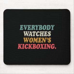 Everybody Watches Women's Kickboxing Mouse Pad