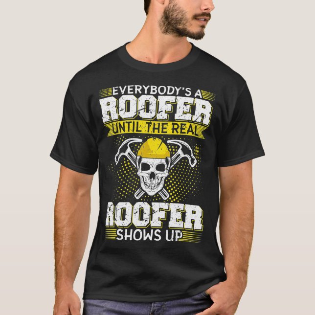 Everybodys A Roofer Funny Roofing Gift  T-Shirt (Front)