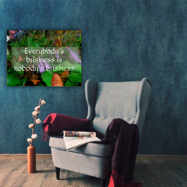 Everybody's business wisdom saying poster (Creator Uploaded)