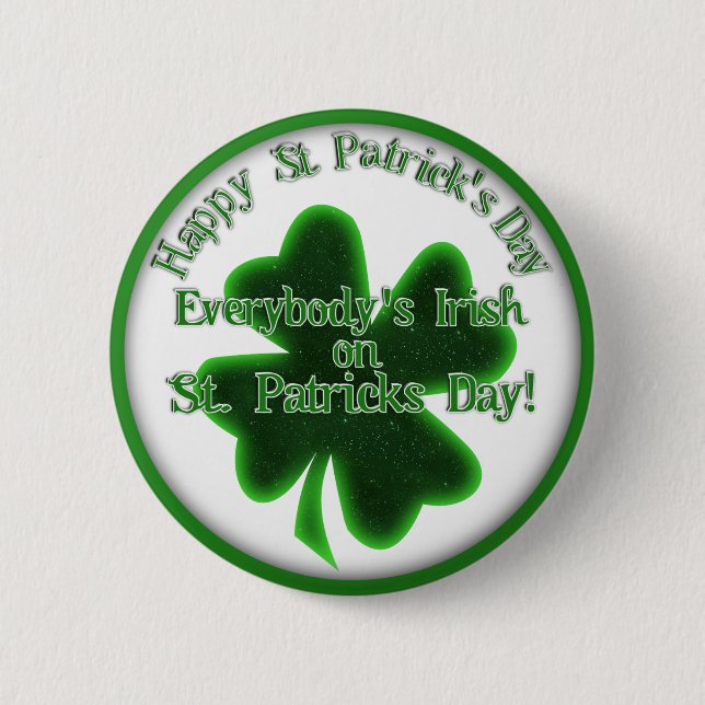 ♣ Everybody's Irish on St. Patrick's Day! ♣ 6 Cm Round Badge (Front)