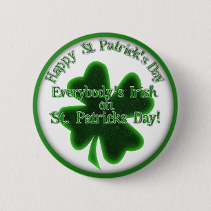 ♣ Everybody's Irish on St. Patrick's Day! ♣ 6 Cm Round Badge