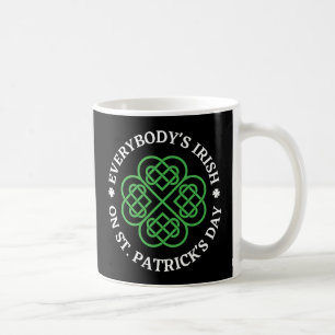 Everybody's Irish On St Patricks Day Coffee Mug