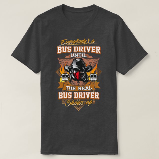 Everybodyx27s a Bus Driver Until Shirt (Design Front)