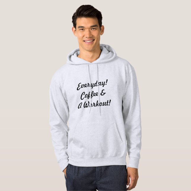 Everyday Coffee & Workout! Hoodie (Front Full)