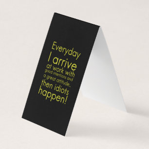 Everyday I arrive at work funny gifts for employee Business Card