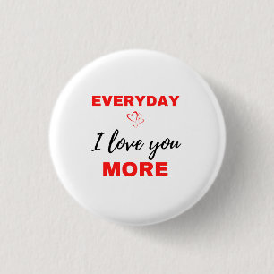 Everyday I Love You More Black 3 Cm Round Badge