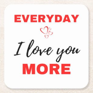 Everyday I Love You More Black Square Paper Coaster
