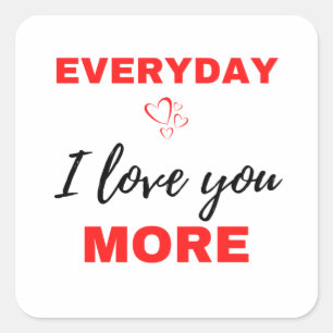 Everyday I Love You More Black Square Sticker