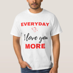 Everyday I Love You More Black T-Shirt