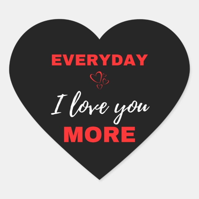 Everyday I Love You More Heart Sticker (Front)