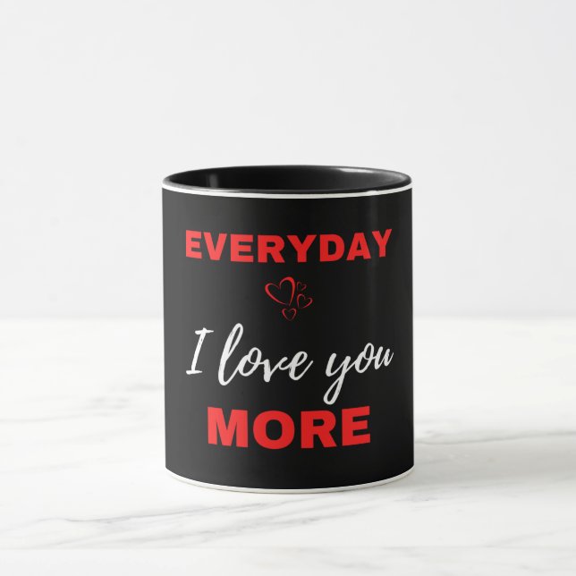 Everyday I Love You More Mug (Center)