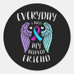 Everyday I Miss My Beloved Friend - Suicide Awaren Classic Round Sticker