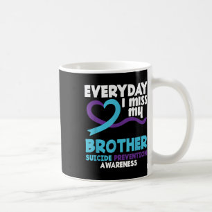 Everyday I Miss My Brother Suicide Prevention Awar Coffee Mug