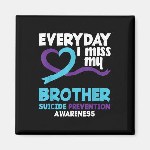 Everyday I Miss My Brother Suicide Prevention Awar Magnet