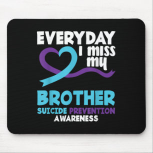 Everyday I Miss My Brother Suicide Prevention Awar Mouse Pad
