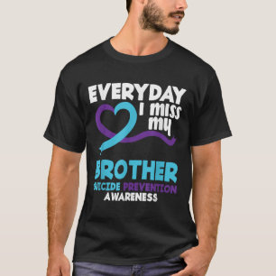 Everyday I Miss My Brother Suicide Prevention Awar T-Shirt