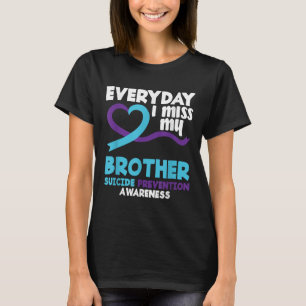 Everyday I Miss My Brother Suicide Prevention Awar T-Shirt