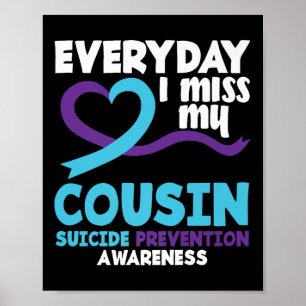 Everyday I Miss My Cousin Suicide Prevention Aware Poster