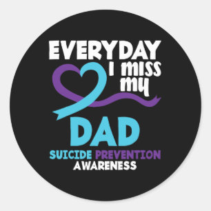 Everyday I Miss My Dad Suicide Prevention Awarenes Classic Round Sticker
